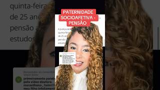 PATERNIDADE SOCIOAFETIVA  PENSÃO ‼️ direito familia [upl. by Emlyn230]