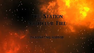 The Station Nightclub Fire  A Short Documentary  Fascinating Horror [upl. by Ashby752]