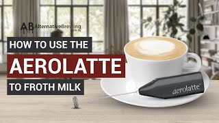 How To Use the AeroLatte To Froth Milk [upl. by Kemppe]